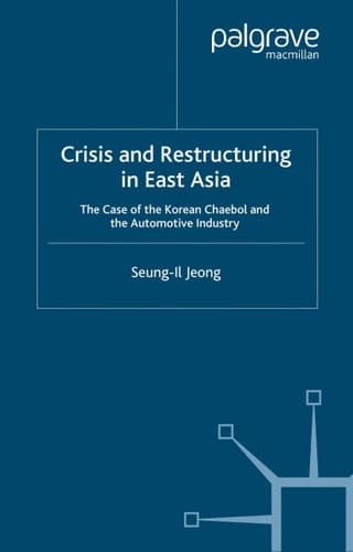 Crisis and Restructuring in East Asia The Case of the Korean Chaebol and the Automotive Industry