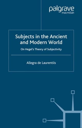 Subjects in the Ancient and Modern World On Hegel's Theory of Subjectivity