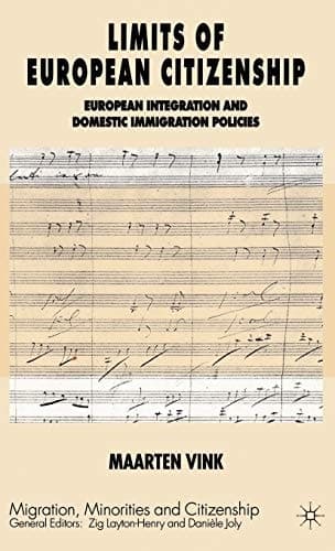 Limits of European Citizenship European Integration and Domestic Immigration Policies