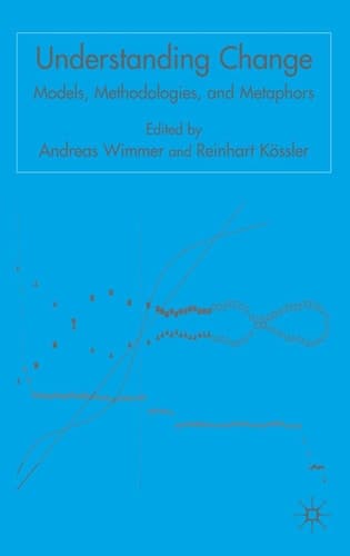 Understanding Change Models, Methodologies and Metaphors