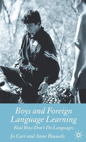 Boys and Foreign Language Learning: Real Boys Don't Do Languages