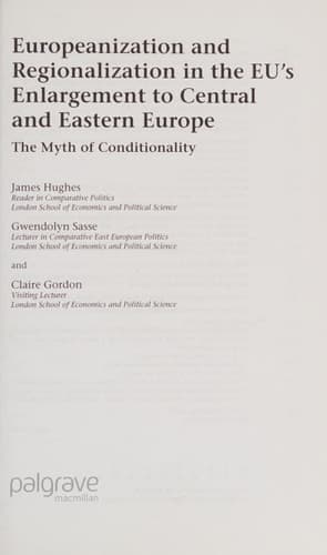 Europeanization and Regionalization in the EU's Enlargement to Central and Eastern Europe The Myth of Conditionality
