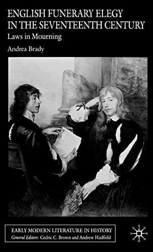 English Funerary Elegy in the Seventeenth Century Laws in Mourning