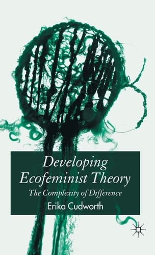 Developing Ecofeminist Theory The Complexity of Difference