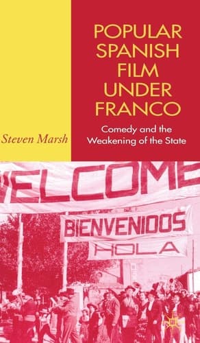 Popular Spanish Film Under Franco Comedy and the Weakening of the State