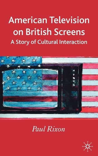 American Television on British Screens A Story of Cultural Interaction