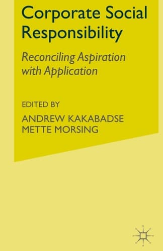 Corporate Social Responsibility Reconciling Aspiration with Application