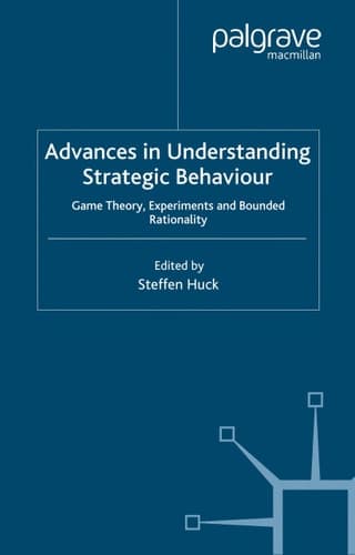 Advances in Understanding Strategic Behaviour Game Theory, Experiments and Bounded Rationality