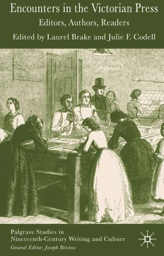 Encounters in the Victorian Press Editors, Authors, Readers