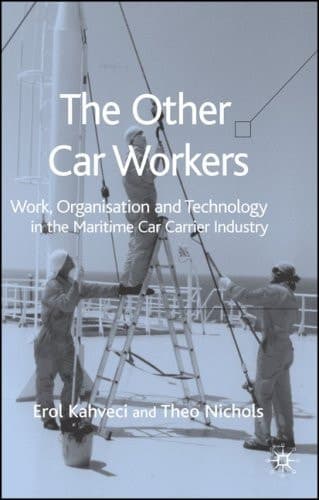 The Other Car Workers Work, Organisation and Technology in the Maritime Car Carrier Industry