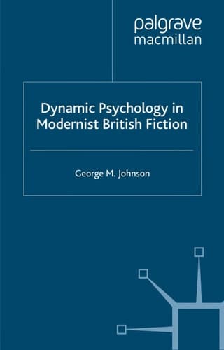 Dynamic Psychology in Modernist British Fiction
