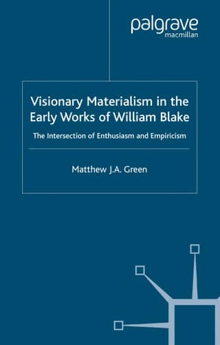 Visionary Materialism in the Early Works of William Blake The Intersection of Enthusiasm and Empiricism