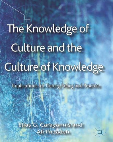The Knowledge of Culture and the Culture of Knowledge Implications for Theory, Policy and Practice