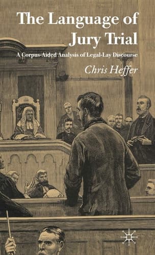 The Language of Jury Trial A Corpus-Aided Analysis of Legal-Lay Discourse