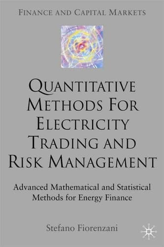 Quantitative Methods for Electricity Trading and Risk Management Advanced Mathematical and Statistical Methods for Energy Finance