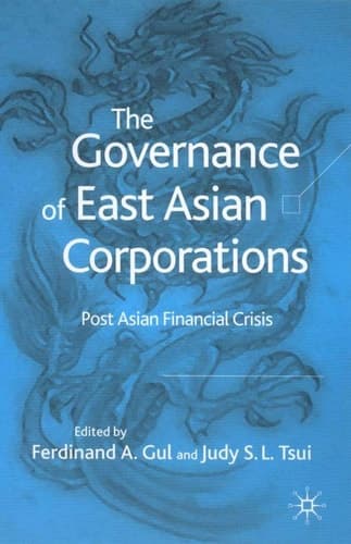 The Governance of East Asian Corporations Post Asian Financial Crisis