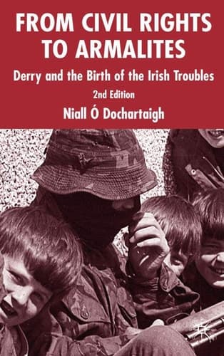 From Civil Rights to Armalites Derry and the Birth of the Irish Troubles