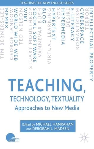 Teaching, Technology, Textuality Approaches to New Media