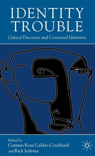 Identity Trouble Critical Discourse and Contested Identities