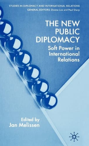 The New Public Diplomacy Soft Power in International Relations