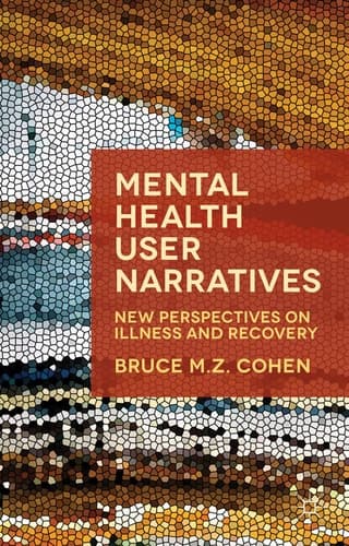 Mental Health User Narratives New Perspectives on Illness and Recovery