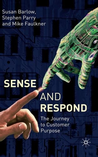 Sense and Respond The Journey to Customer Purpose