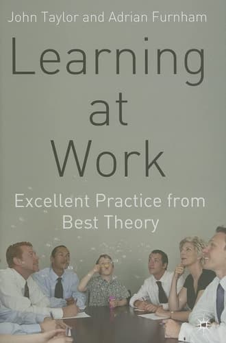 Learning at Work Excellent practice from best theory