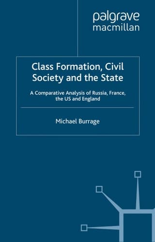 Class Formation, Civil Society and the State A Comparative Analysis of Russia, France, UK and the US