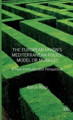 The European Union's Mediterranean Policy: Model or Muddle? A New Institutionalist Perspective
