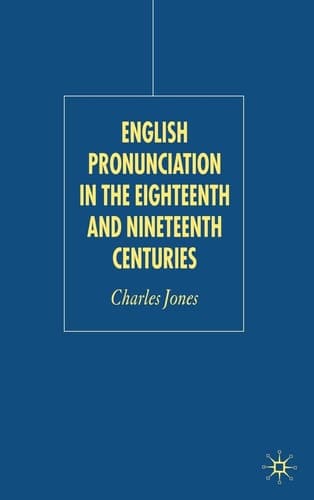 English Pronunciation in the Eighteenth and Nineteenth Centuries