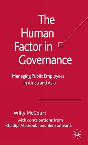 The Human Factor in Governance Managing Public Employees in Africa and Asia