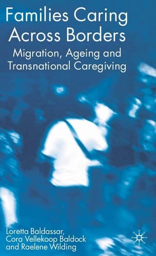 Families Caring Across Borders: Migration, Ageing and Transnational Caregiving