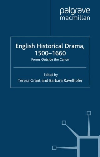 English Historical Drama, 1500-1660: Forms Outside the Canon (Early Modern Literature in History)