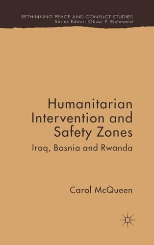 Humanitarian Intervention and Safety Zones Iraq, Bosnia and Rwanda