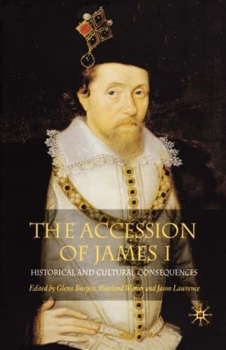 The Accession of James I Historical and Cultural Consequences