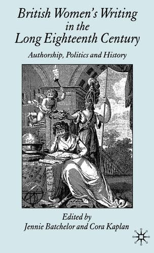 British Women's Writing in the Long Eighteenth Century Authorship, Politics and History