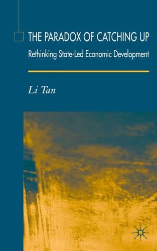 The Paradox of Catching Up Rethinking State-Led Economic Development