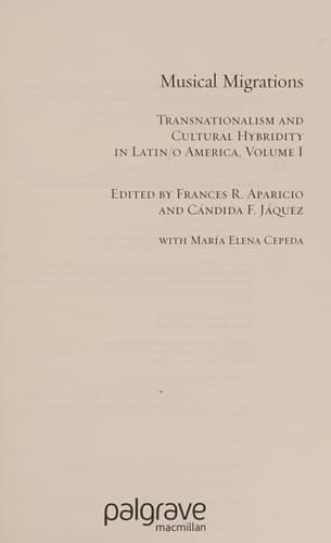 Musical Migrations Transnationalism and Cultural Hybridity in Latin/o America, Volume I