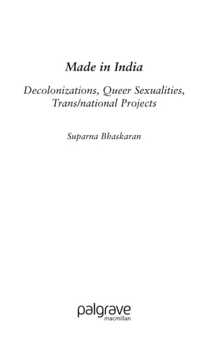 Made in India: Decolonizations, Queer Sexualities, Trans/national Projects (Comparative Feminist Studies)