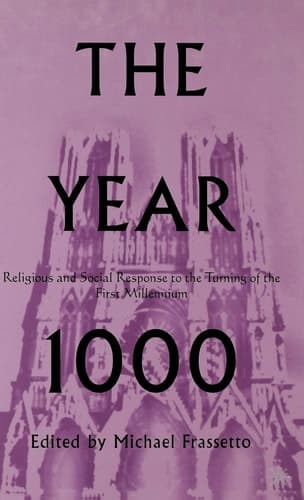 The Year 1000 Religious and Social Response to the Turning of the First Millennium