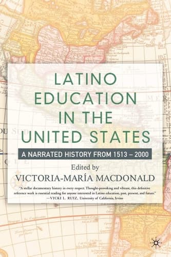 Latino Education in the United States A Narrated History from 1513–2000