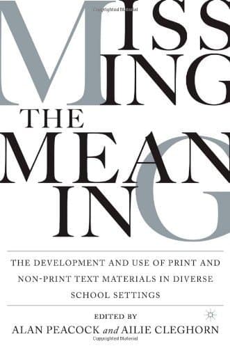 Missing the Meaning The Development and Use of Print and Nonprint Text Materials in Diverse School Settings