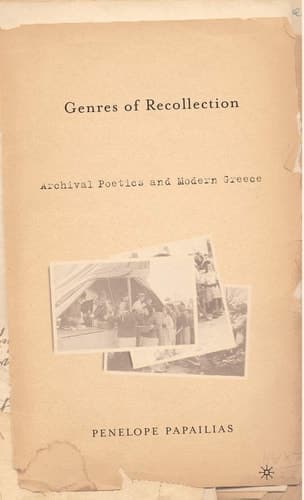 Genres of Recollection Archival Poetics and Modern Greece