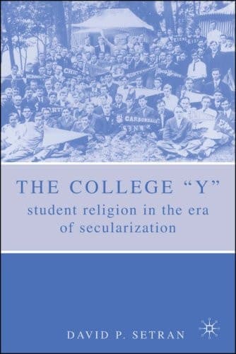 The College "Y" Student Religion in the Era of Secularization