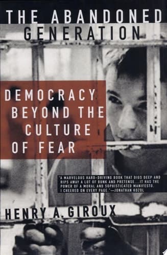The Abandoned Generation Democracy Beyond the Culture of Fear