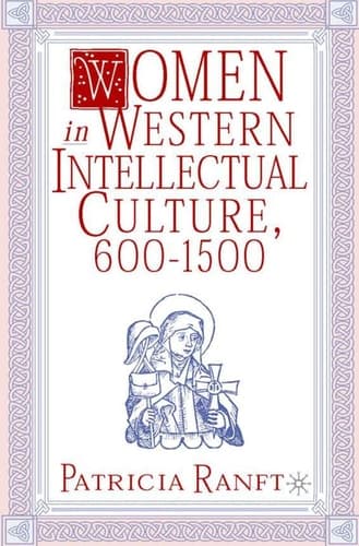 Women in Western Intellectual Culture, 600–1500