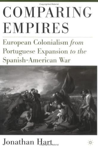 Comparing Empires European Colonialism from Portuguese Expansion to the Spanish-American War