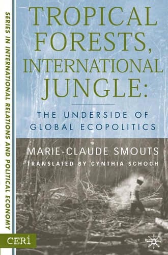 Tropical Forests, International Jungle The Underside of Global Ecopolitics