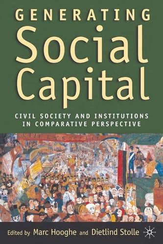 Generating Social Capital: Civil Society and Institutions in Comparative Perspective