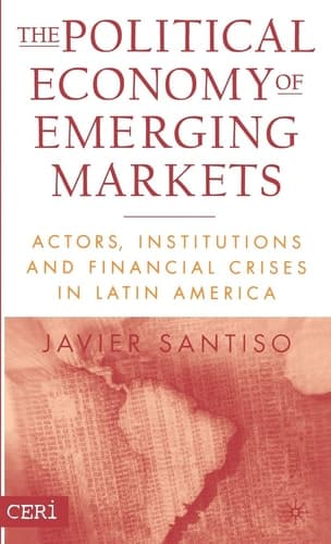 The Political Economy of Emerging Markets: Actors, Institutions and Crisis in Latin America
